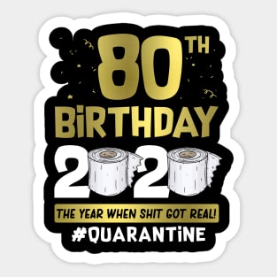 80th Birthday 2020 The Year When Shit Got Real #Quarantine Sticker
